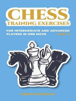 cover image of Chess Training Exercises for Intermediate and Advanced Players in one Move, Part 2